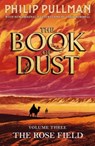 The Rose Field: The Book of Dust Volume Three - Philip Pullman - 9780241458716