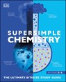 Super Simple Chemistry - DK ; Smithsonian Institution - 9780241466544