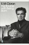 The Trouble With Being Born - E. M. Cioran - 9780241467275