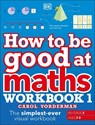 How to be Good at Maths Workbook 1, Ages 7-9 (Key Stage 2) - Carol Vorderman - 9780241471418