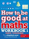 How to be Good at Maths Workbook 1, Ages 7-9 (Key Stage 2) - Carol Vorderman - 9780241471418