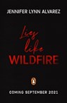 Lies Like Wildfire - Jennifer Lynn Alvarez - 9780241476116