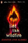 Lies Like Wildfire - Jennifer Lynn Alvarez - 9780241476123
