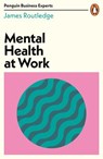 Mental Health at Work - James Routledge - 9780241486832