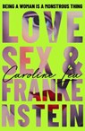 Love, Sex & Frankenstein - Caroline Lea - 9780241493014