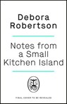 Notes from a Small Kitchen Island - Debora Robertson - 9780241504680