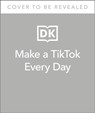 Make a TikTok Every Day - Dave Jorgenson - 9780241506363