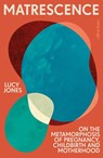 Matrescence - Lucy Jones - 9780241513484