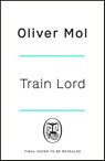 Train Lord - Oliver Mol - 9780241525098