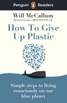 Penguin Readers Level 5: How to Give Up Plastic (ELT Graded Reader) - Will McCallum - 9780241534403