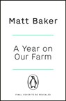 A Year on Our Farm - Matt Baker - 9780241542743