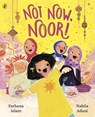 Not Now, Noor! - Farhana Islam - 9780241552476