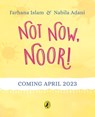 Not Now, Noor! - Farhana Islam - 9780241552513