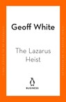 The Lazarus Heist - WHITE,  Geoff - 9780241554258