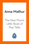 The Little Book of Calm for New Mums - Anna Mathur - 9780241559826