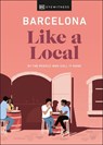 Barcelona Like a Local - Harri Davies ; Teresa Maria Gottein Martinez ; Thomas William Lampon-Masters ; Sofia Robledo - 9780241568156