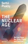 The Nuclear Age - Serhii Plokhy - 9780241582862