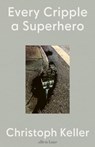 Every Cripple a Superhero - Christoph Keller - 9780241593219