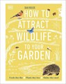How to Attract Wildlife to Your Garden - Dan Rouse - 9780241593301