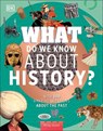 What Do We Know About History? - Philip Steele - 9780241599563