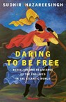 Daring to be Free - Sudhir Hazareesingh - 9780241606506
