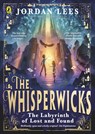 The Whisperwicks: The Labyrinth of Lost and Found - Jordan Lees - 9780241607534