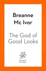 The God of Good Looks - Breanne Mc Ivor - 9780241609620