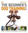 The Beginner's Dog Training Guide - Gwen Bailey - 9780241613443