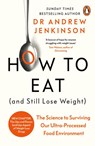 How to Eat (And Still Lose Weight) - Dr Andrew Jenkinson - 9780241628003