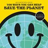 100 Ways You Can Help Save The Planet - Earthtopia - 9780241643068