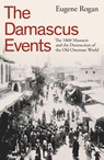 The Damascus Events - Eugene Rogan - 9780241646908