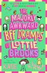 The Majorly Awkward BFF Dramas of Lottie Brooks - Katie Kirby - 9780241647264