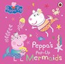 Peppa Pig: Peppa's Pop-Up Mermaids - Peppa Pig - 9780241665985