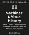 Machines A Visual History - Dominic Chinea - 9780241666548