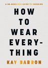 How to Wear Everything - Kay Barron - 9780241671597