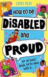 How To Be Disabled and Proud - Cathy Reay - 9780241676974