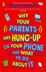 Why Your Parents Are Hung-Up on Your Phone and What To Do About It - Dean Burnett - 9780241679593