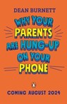 Why Your Parents Are Hung-Up on Your Phone and What To Do About It - Dean Burnett - 9780241679609