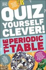 Quiz Yourself Clever! The Periodic Table - DK - 9780241680421