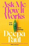 Ask Me How It Works - Deepa Paul - 9780241698402