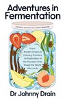 Adventures in Fermentation - Dr Johnny Drain - 9780241699133