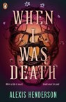 When I Was Death - Alexis Henderson - 9780241716274