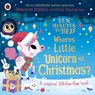 Ten Minutes to Bed: Where's Little Unicorn at Christmas? - Rhiannon Fielding - 9780241720707