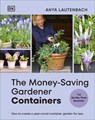 The Money-Saving Gardener Containers - Anya Lautenbach - 9780241733073