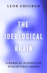 The Ideological Brain - Leor Zmigrod - 9780241741221