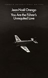 You Are the Fuhrer's Unrequited Love - Jean-Noel Orengo - 9780241745694