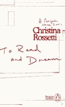 To Read and Dream - Christina Rossetti - 9780241747230