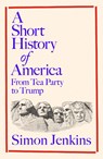 A Short History of America - Simon Jenkins - 9780241747599