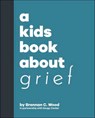 A Kids Book About Grief - Brennan C. Wood - 9780241747964