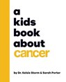 A Kids Book About Cancer - Dr Kelsie Dr Storm ; Sarah Porter - 9780241748336